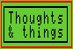 Thoughts and things